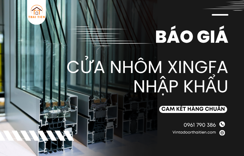 Báo giá cửa nhôm Xingfa nhập khẩu chính hãng mới nhất 2026